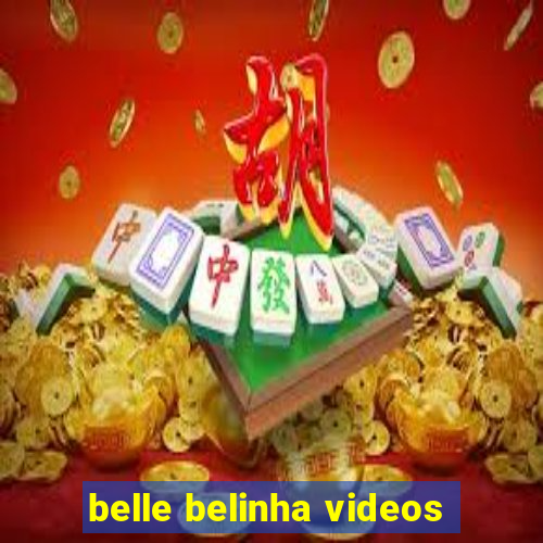 belle belinha videos